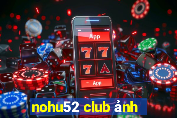 nohu52 club ảnh