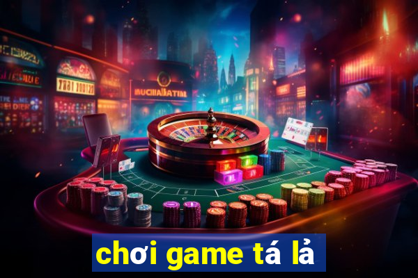 chơi game tá lả