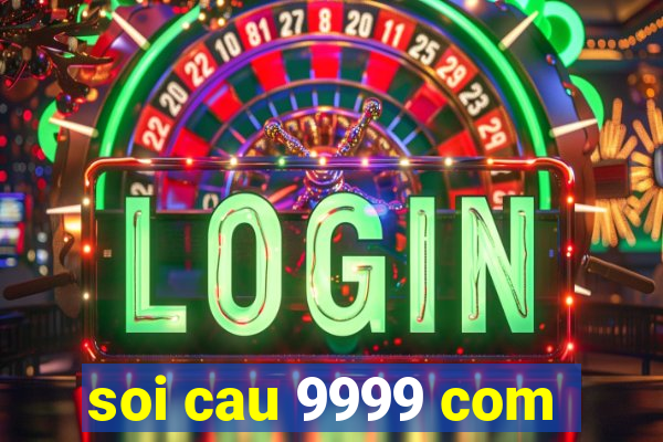 soi cau 9999 com