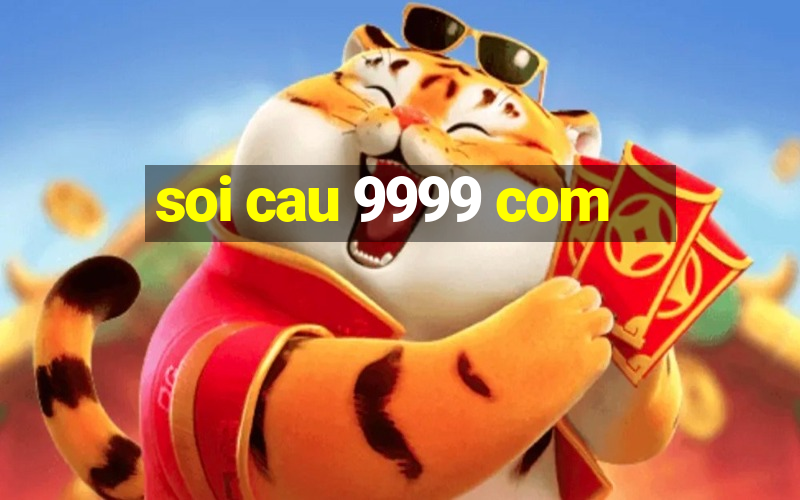 soi cau 9999 com