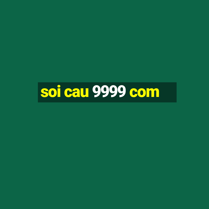 soi cau 9999 com