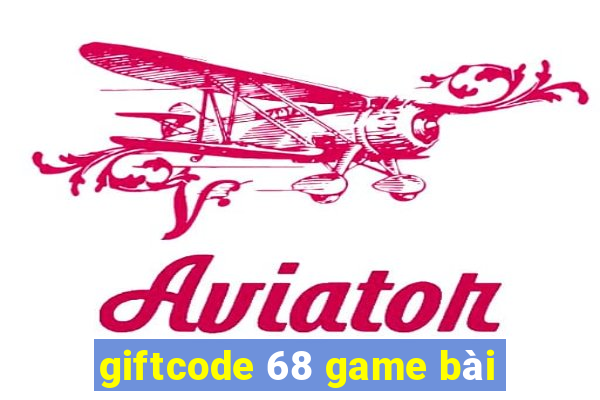 giftcode 68 game bài