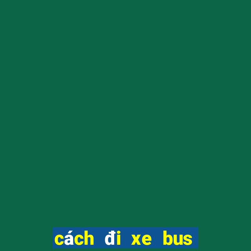 cách đi xe bus ở hà nội