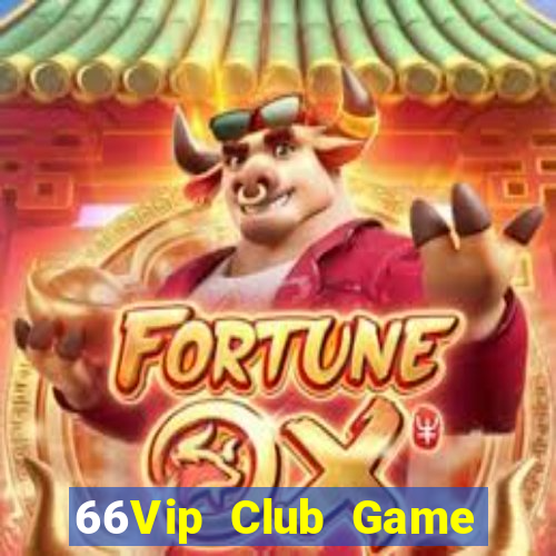 66Vip Club Game Bài Ăn Tiền Uy Tín