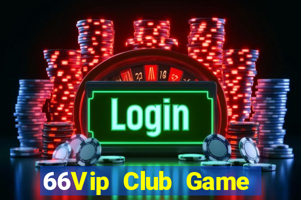 66Vip Club Game Bài Ăn Tiền Uy Tín