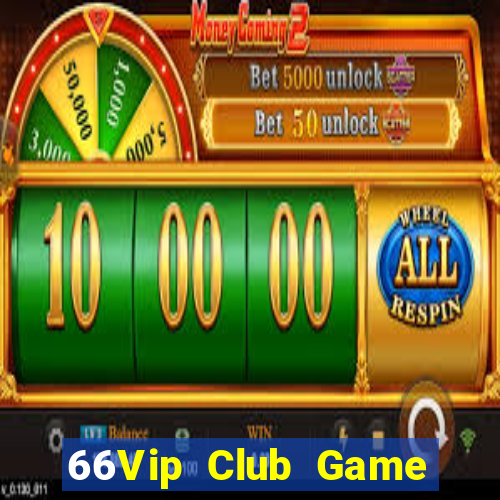 66Vip Club Game Bài Ăn Tiền Uy Tín