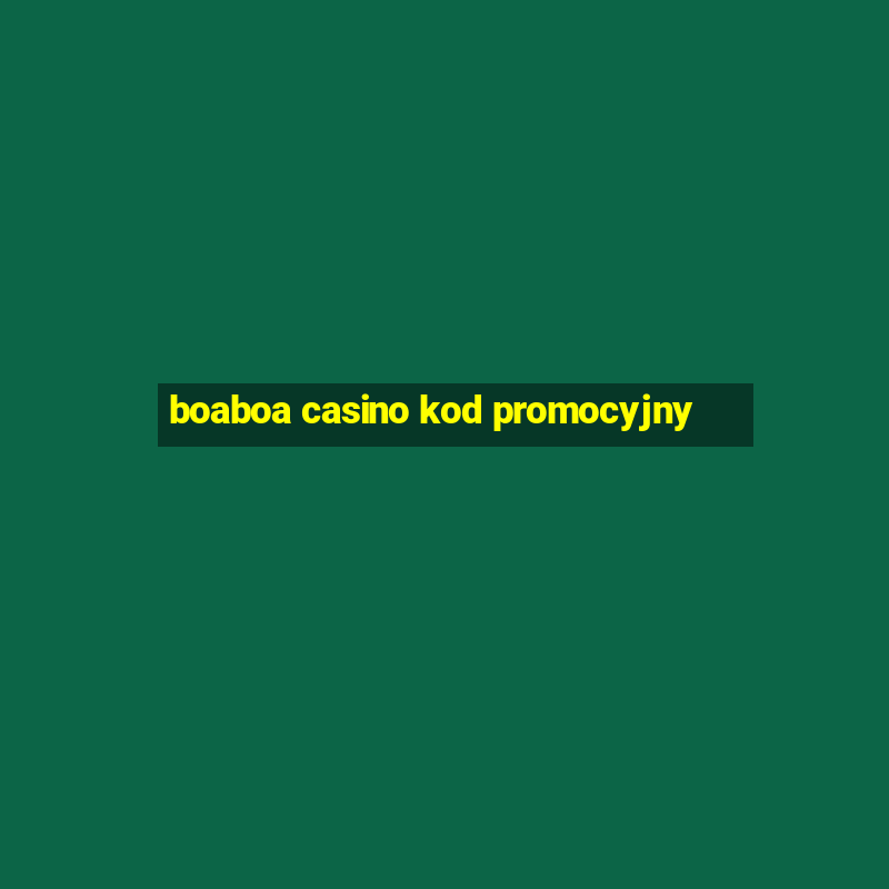 boaboa casino kod promocyjny