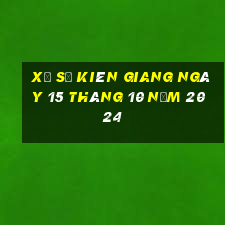 xổ số kiên giang ngày 15 tháng 10 năm 2024