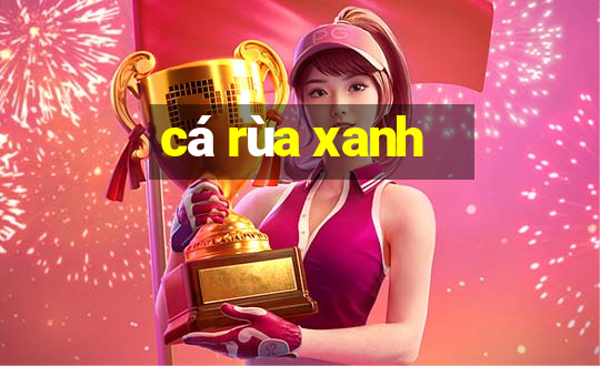 cá rùa xanh