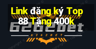 Link đăng ký Top88 Tặng 400k