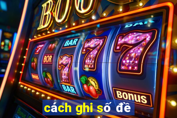 cách ghi số đề