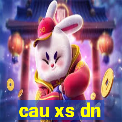 cau xs dn