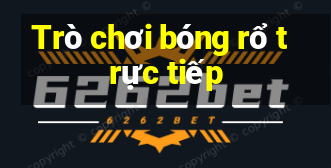 Trò chơi bóng rổ trực tiếp