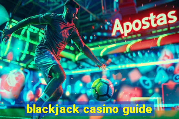 blackjack casino guide