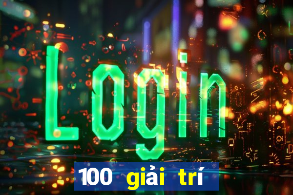 100 giải trí hàng đầu