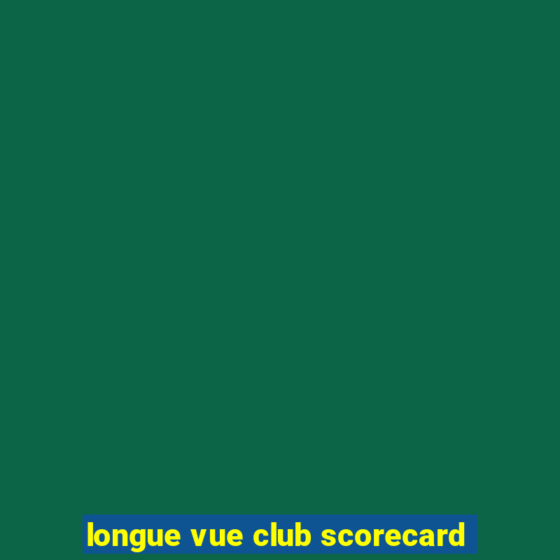 longue vue club scorecard