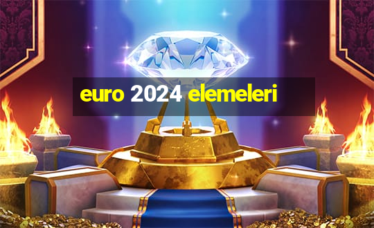 euro 2024 elemeleri