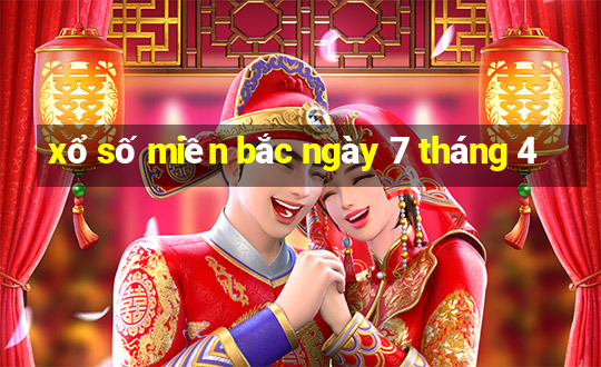 xổ số miền bắc ngày 7 tháng 4