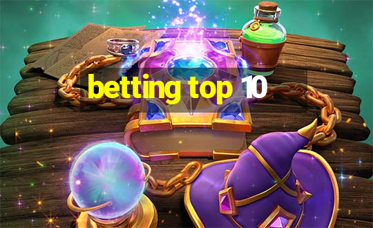 betting top 10