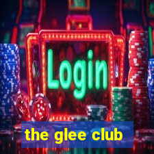 the glee club