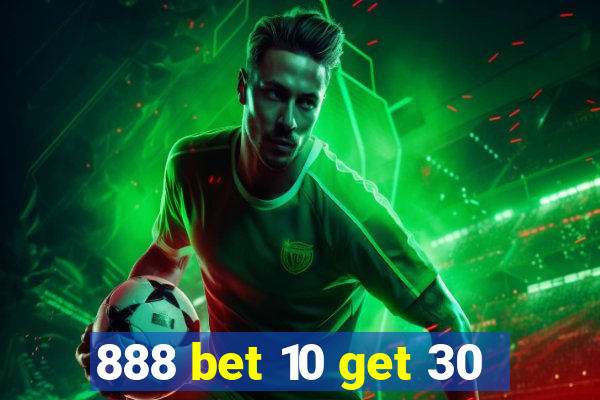 888 bet 10 get 30