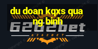 du doan kqxs quang binh