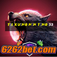 Tải xuống nền tảng 33