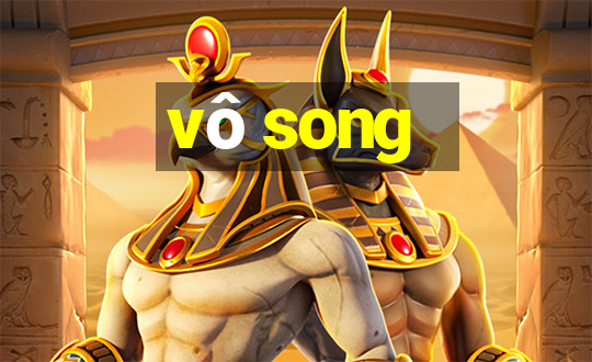 vô song