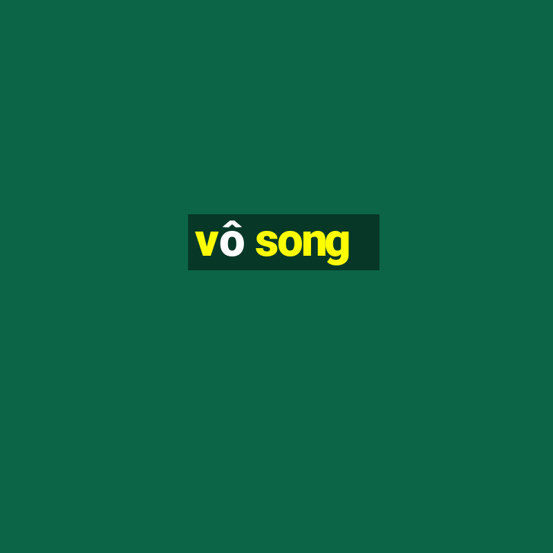 vô song