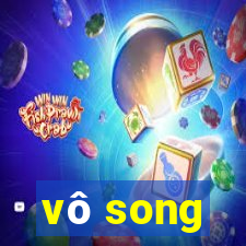 vô song