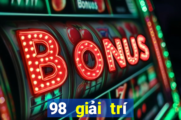 98 giải trí phiên bản mới nhất