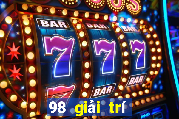 98 giải trí phiên bản mới nhất