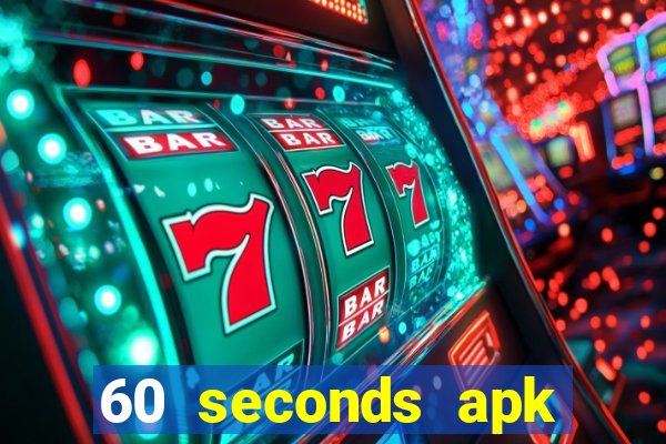 60 seconds apk việt hóa