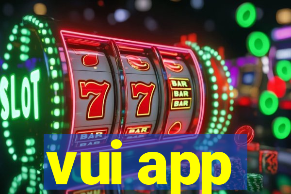 vui app