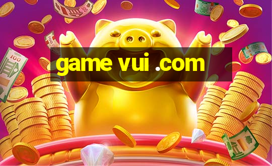 game vui .com