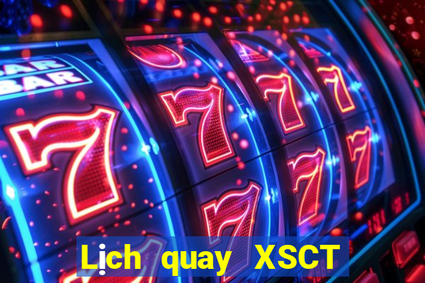 Lịch quay XSCT hôm nay