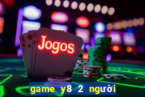 game y8 2 người đánh nhau