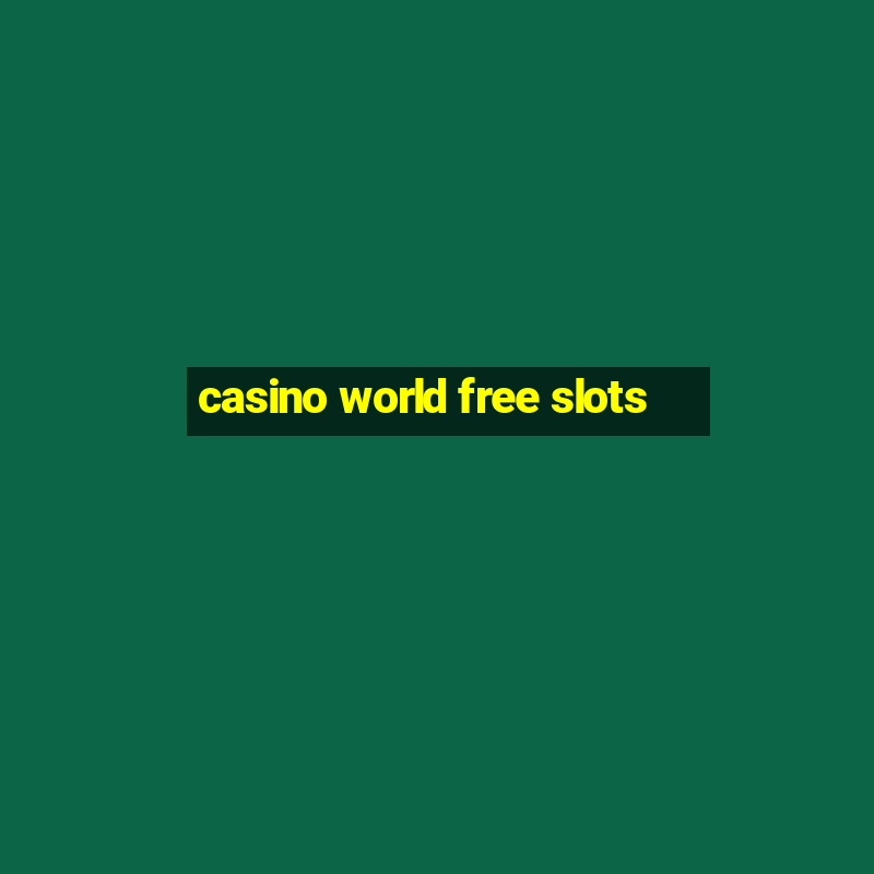 casino world free slots