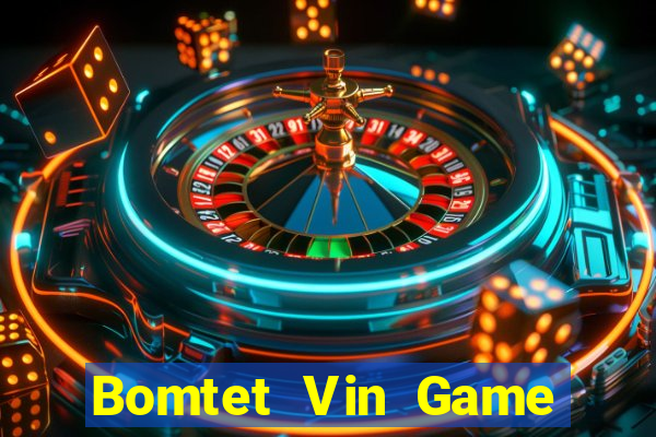 Bomtet Vin Game Bài Online Uy Tín