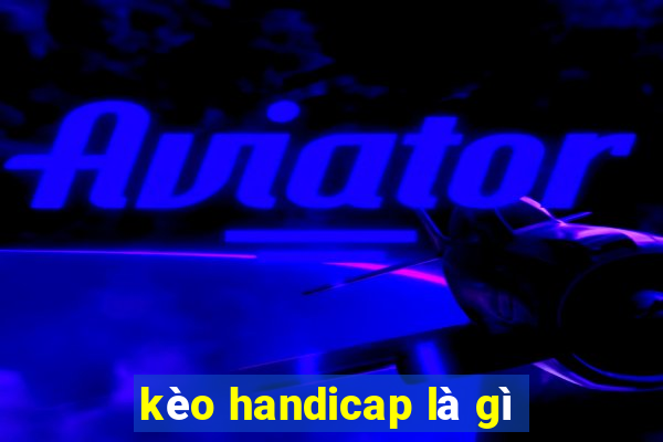 kèo handicap là gì