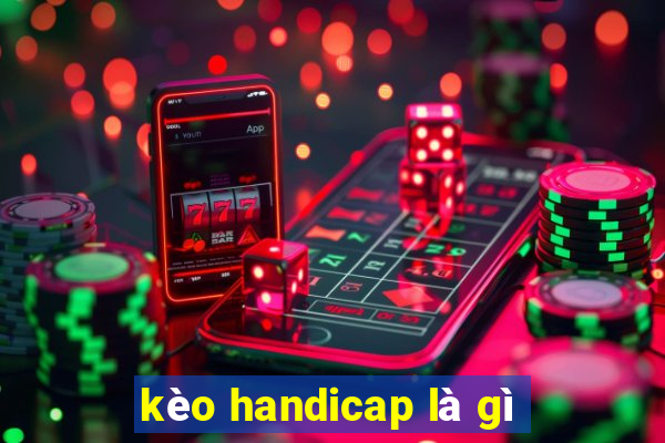 kèo handicap là gì