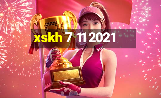 xskh 7 11 2021