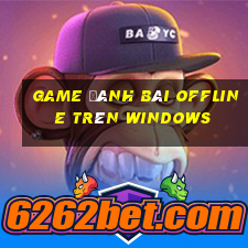 game đánh bài offline trên windows