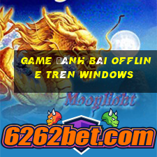 game đánh bài offline trên windows