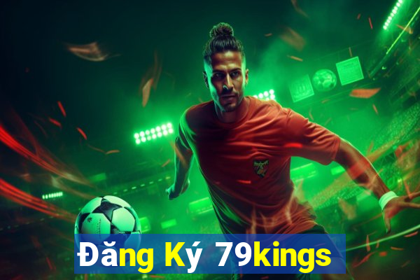 Đăng Ký 79kings