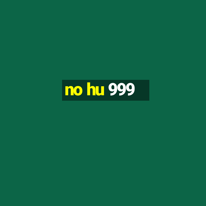 no hu 999