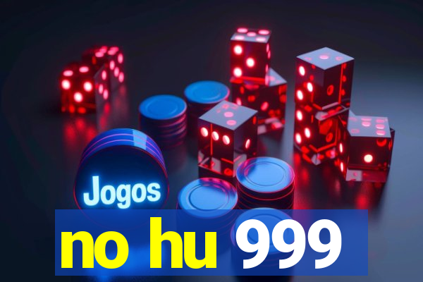 no hu 999