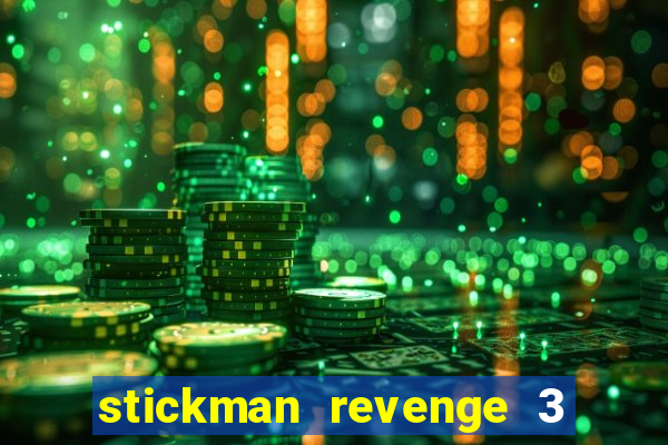 stickman revenge 3 mod apk