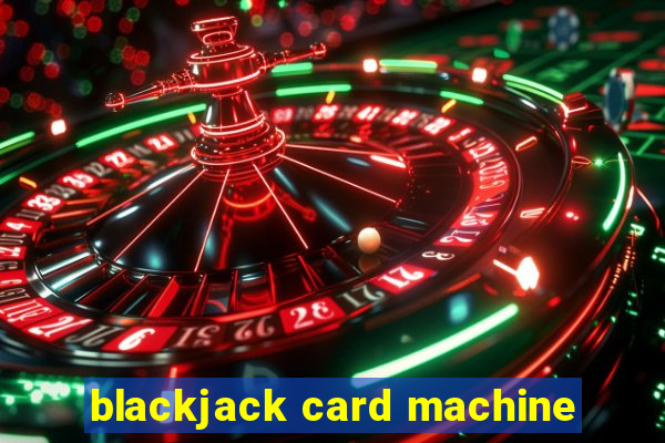 blackjack card machine