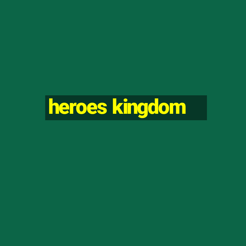 heroes kingdom